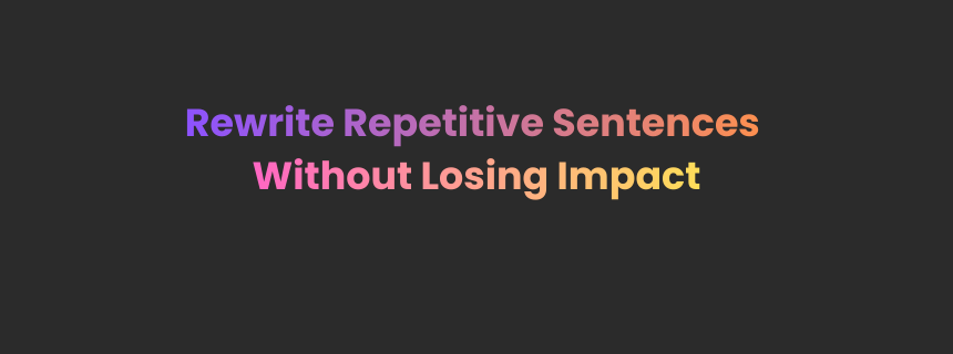 Rewrite Repetitive Sentences