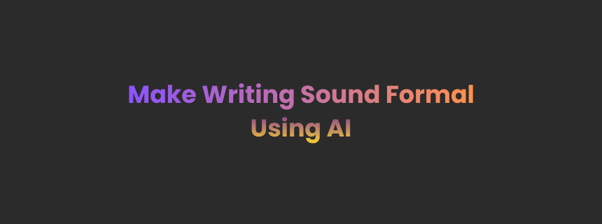 Make Writing Sound Formal
