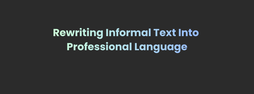 Rewrite Informal Text