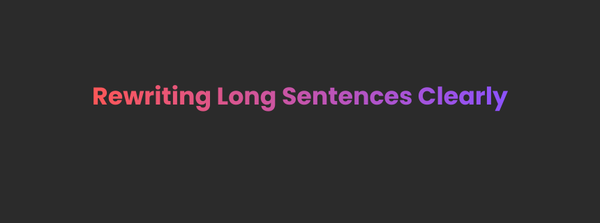 Rewrite Long Sentences