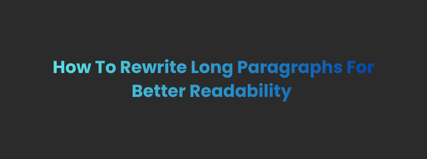 Rewrite Long Paragraphs